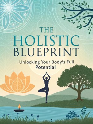 cover image of The Holistic Blueprint Unlocking Your Body's Full Potential